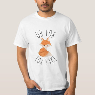 Oh for Fox Sake     T-Shirt