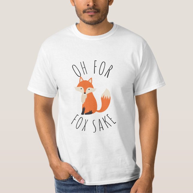 Oh for Fox Sake  T-Shirt (Front)