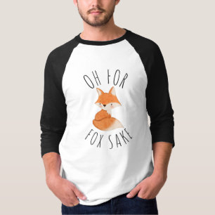 Oh for Fox Sake T-Shirt