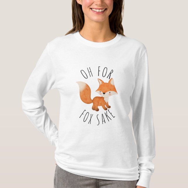 Oh for Fox Sake      T-Shirt (Front)