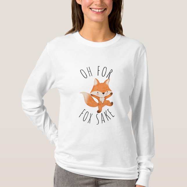 Oh for Fox Sake        T-Shirt (Front)