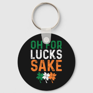 Oh For Lucks Sake Funny Shamrock Clover Cool St Pa Key Ring