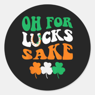 Oh For Lucks Sake Groovy Shamrock Clover St Patric Classic Round Sticker
