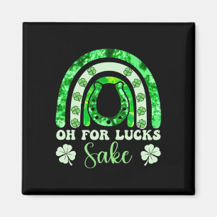 Oh For Lucks Sake St Patricks Day Men Women Boys R Magnet