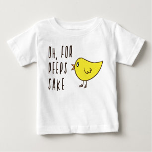 Oh For Peeps Sake Cute Adorable Chick Easter Funny Baby T-Shirt