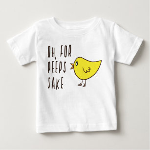 Oh For Peeps Sake Cute Adorable Chick Easter Funny Baby T-Shirt