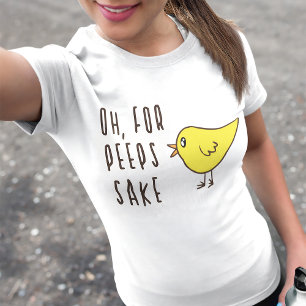 Oh For Peeps Sake Cute Adorable Easter Funny Chick T-Shirt