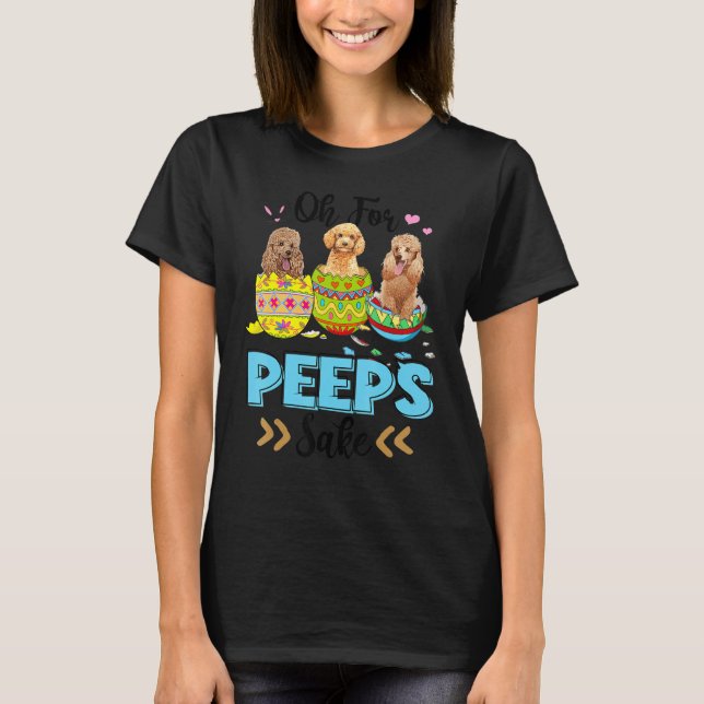 Oh For Poodle Dog Sake  Easter Bunny Ear Egg T-Shirt (Front)