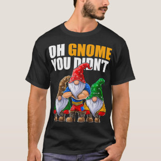 Oh Gnome You Didnt Funny Gardening Gnomes Hat  T-Shirt