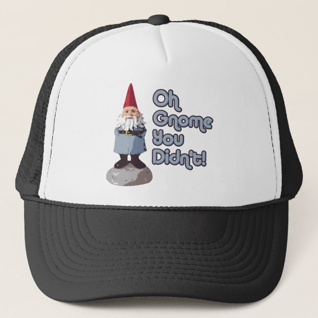 Oh Gnome You Didn't! Trucker Hat (Front)