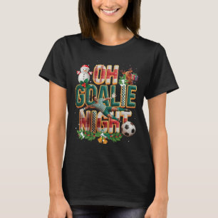 Oh Goalie Night Soccer Goal Keeper Merry Christmas T-Shirt