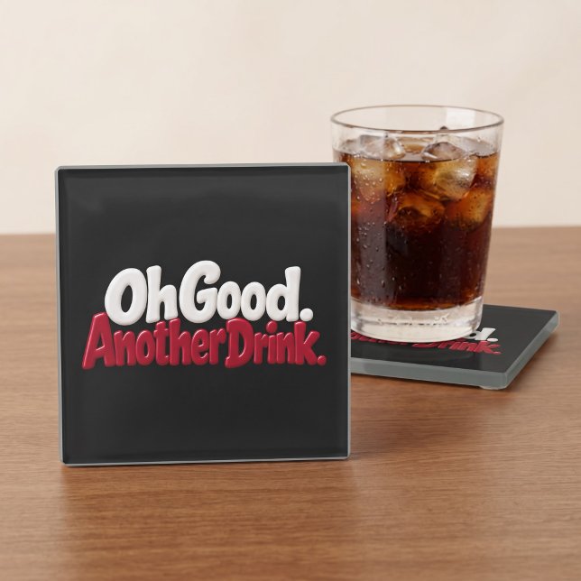 Oh Good Another Drink Funny Glass Coaster (Creator Uploaded)