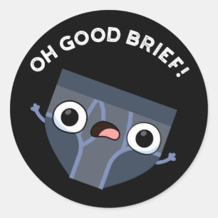 Oh Good Brief Funny Underwear Pun Dark BG Classic Round Sticker