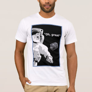"Oh Great" - Lost tool bag in space T-Shirt