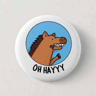 Oh Hayyyy Funny Horse Pun  6 Cm Round Badge