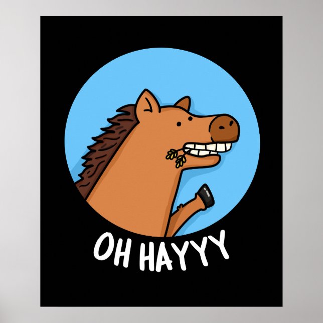 Oh Hayyyy Funny Horse Pun Dark BG Poster (Front)