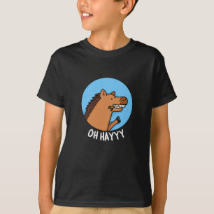 Oh Hayyyy Funny Horse Pun Dark BG T-Shirt
