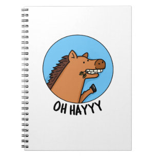 Oh Hayyyy Funny Horse Pun  Notebook