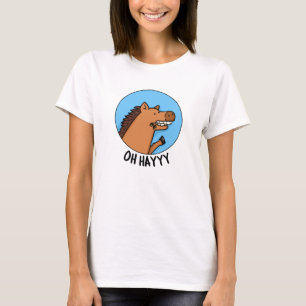 Oh Hayyyy Funny Horse Pun  T-Shirt
