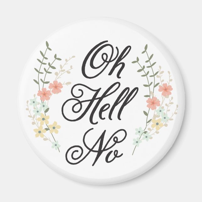 Oh Hell No floral magnet (Front)
