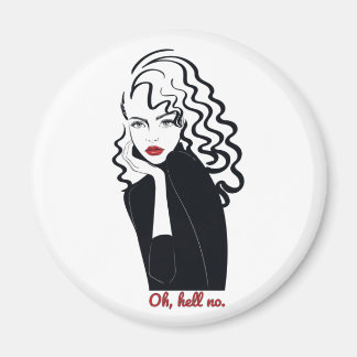 Oh Hell No Funny Girl Quote Magnet