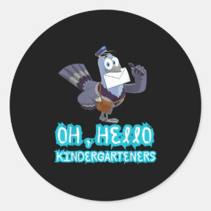 Oh, Hello Kindergarteners Cute Pigeon Kindergarten Classic Round Sticker