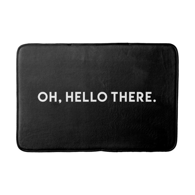 Oh Hello There Typography | Black Bath Mat (Front)