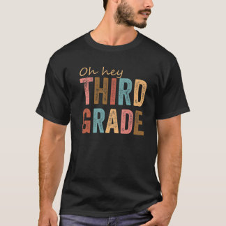Oh Hey 3Rd Third Grade  Back To School Kids Teache T-Shirt