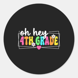 Oh Hey 4th Grade Back To School Teacher Student Fo Classic Round Sticker