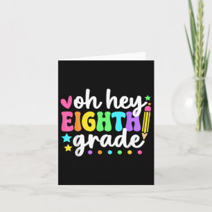 Oh Hey Eighth Grade Back To School Teacher Student Card
