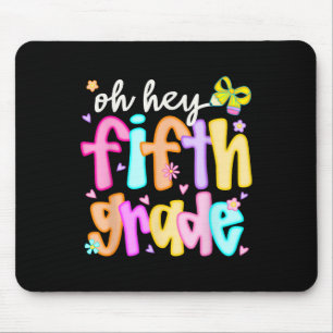 Oh Hey Fifth Grade Back To School Happy First Day Mouse Pad