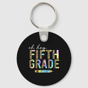 Oh Hey Fifth Grade Back to School Students 5th Gra Key Ring