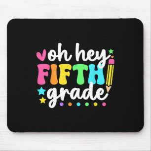 Oh Hey Fifth Grade Back To School Teacher Student Mouse Pad