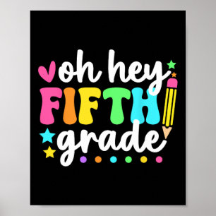 Oh Hey Fifth Grade Back To School Teacher Student Poster
