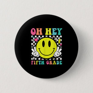 Oh Hey Fifth Grade Teacher Kids Back To School Fir 6 Cm Round Badge