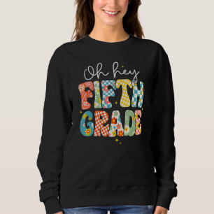 Oh Hey Fifth Grade Teacher Student Back To School Sweatshirt