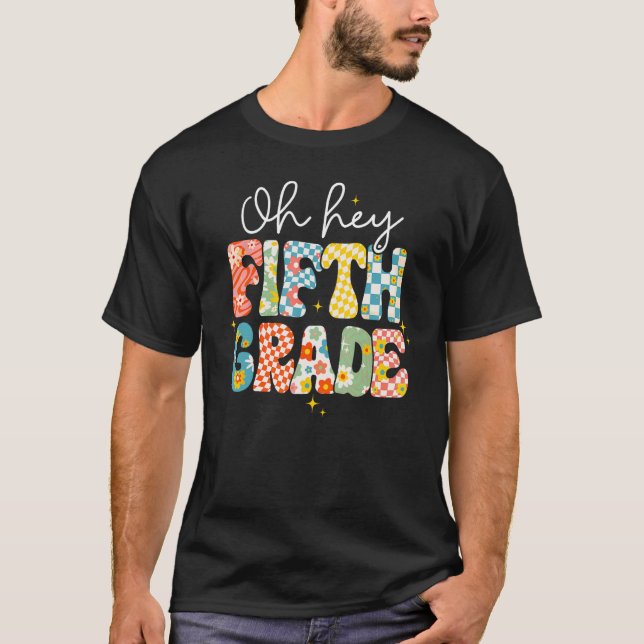 Oh Hey Fifth Grade Teacher Student Back To School  T-Shirt (Front)