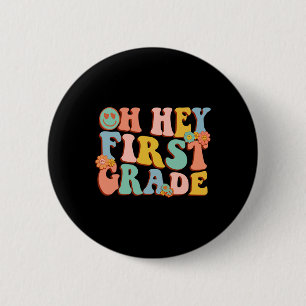Oh Hey First Grade Ck To School 1st Grade Teacher 6 Cm Round Badge