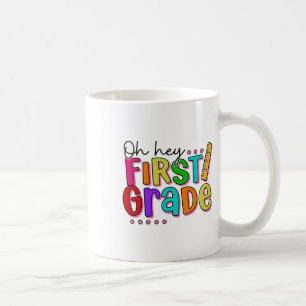 Oh Hey First Grade Ck To School For Teachers Kids  Coffee Mug