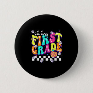 Oh Hey First Grade First Day Of School For Men Wom 6 Cm Round Badge