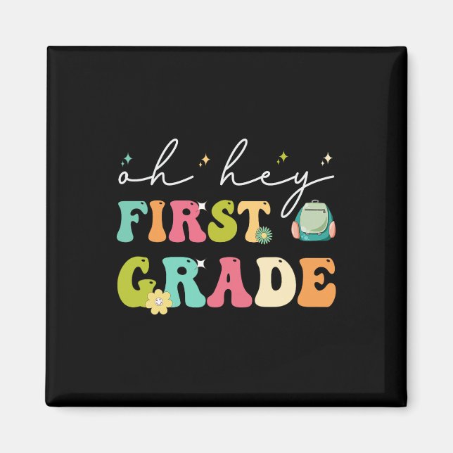 Oh Hey First Grade Funny Ck To School  Magnet (Front)