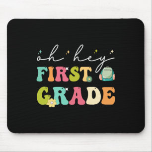 Oh Hey First Grade Funny Ck To School Mouse Pad