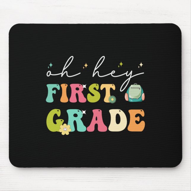 Oh Hey First Grade Funny Ck To School  Mouse Pad (Front)