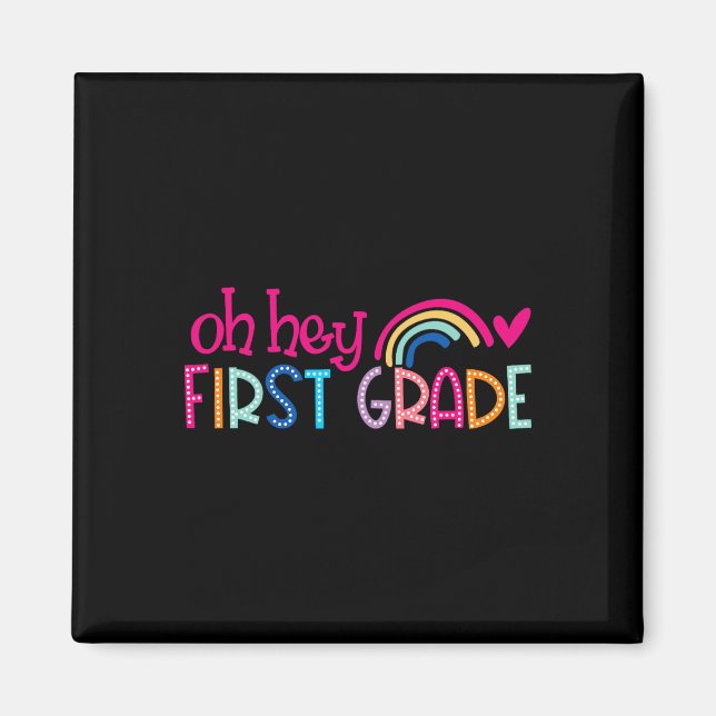 Oh Hey First Grade Rainbow Happy First Day Back To Magnet (Front)