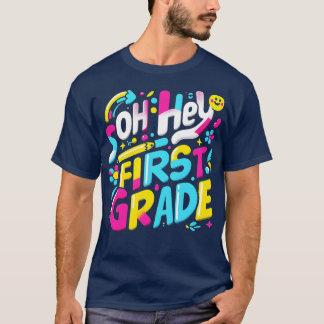 Oh Hey First Grade Teacher Kids First Day Of Schoo T-Shirt