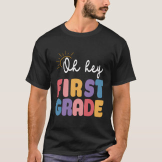 Oh Hey First Grade Teacher Quote Back To School Qu T-Shirt