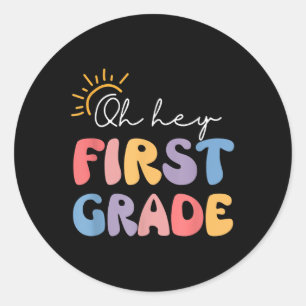 Oh Hey First Grade Teacher Student 1st Grade Back  Classic Round Sticker