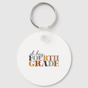 Oh Hey Fourth Grade Ck To School For Teachers And Key Ring