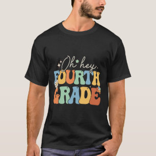 Oh Hey Fourth Grade Groovy 4th Grade Teacher Ck To T-Shirt