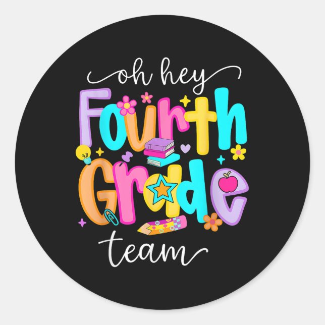 Oh Hey Fourth Grade Happy Back To School Teachers  Classic Round Sticker (Front)